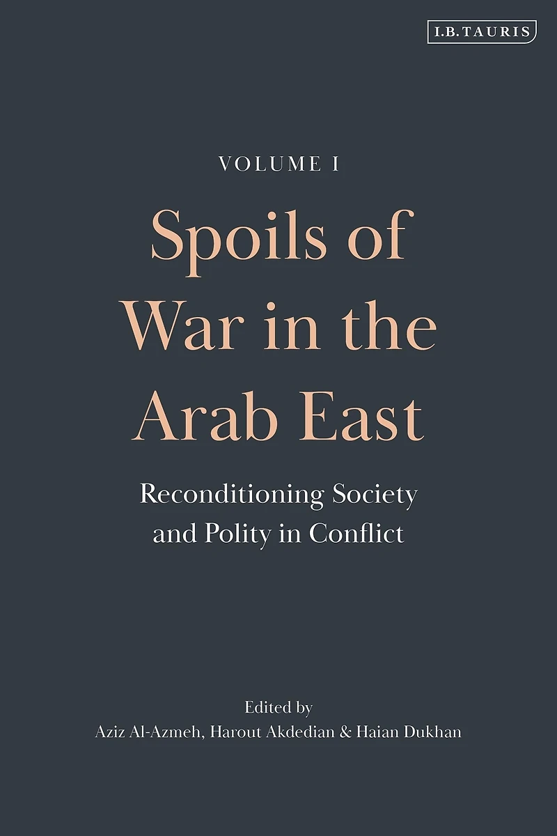 Spoils of War the Arab East: Reconditioning Society and Polity Conflict