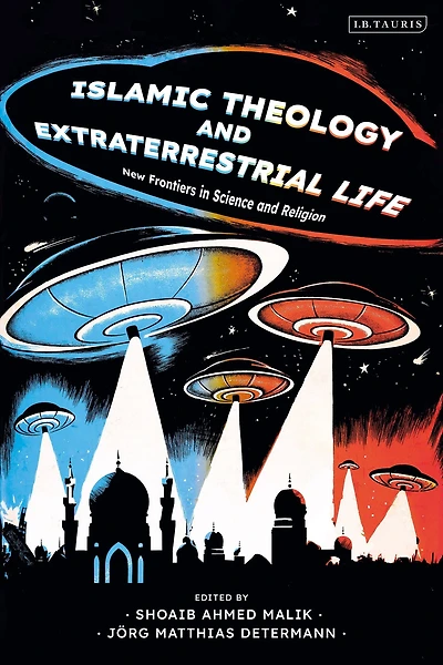 Islamic Theology and Extraterrestrial Life: New Frontiers Science Religion