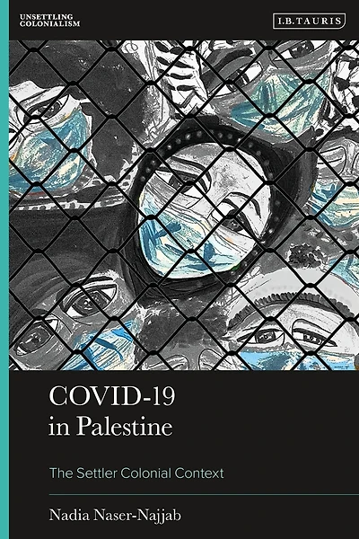 Covid-19 Palestine: The Settler Colonial Context