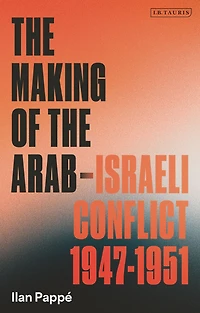 the Making of Arab-Israeli Conflict, 1947-1951