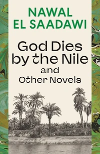 God Dies by The Nile and Other Novels: Nile, Searching, Circling Song