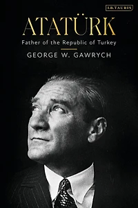 Atatürk: Father of the Republic Turkey