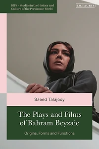 The Plays and Films of Bahram Beyzaie: Origins, Forms Functions