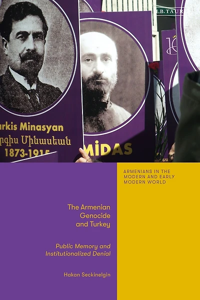 The Armenian Genocide and Turkey: Public Memory Institutionalized Denial
