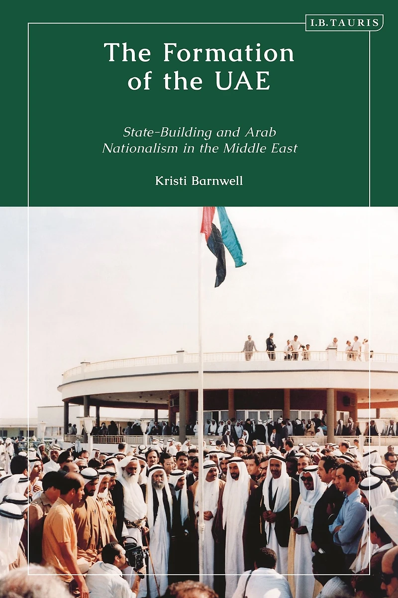 the Formation of UAE: State-Building and Arab Nationalism Middle East