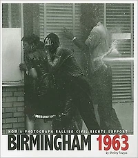 Birmingham 1963: How a Photograph Rallied Civil Rights Support