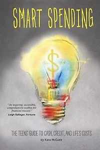 Smart Spending: The Teens' Guide to Cash, Credit, and Life's Costs