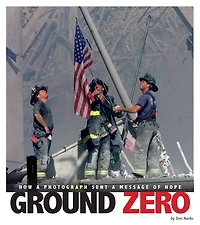 Ground Zero: How a Photograph Sent Message of Hope