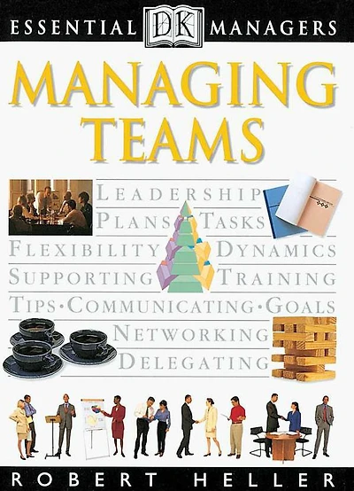 Managing Teams (DK Essential Managers Series)
