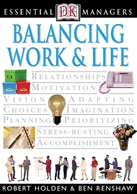 Balancing Work and Life (DK Essential Managers Series)