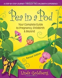 Pea in a Pod, Second Edition: Your complete Guide to Pregnancy, Childbirth & Beyond