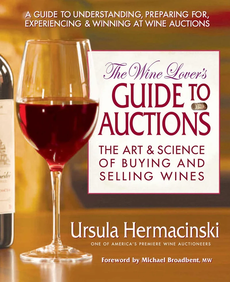 The Wine Lover's Guide to Auctions: Art and Science of Buying Selling Wines