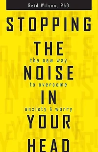 Stopping The Noise Your Head: New Way to Overcome Anxiety and Worry