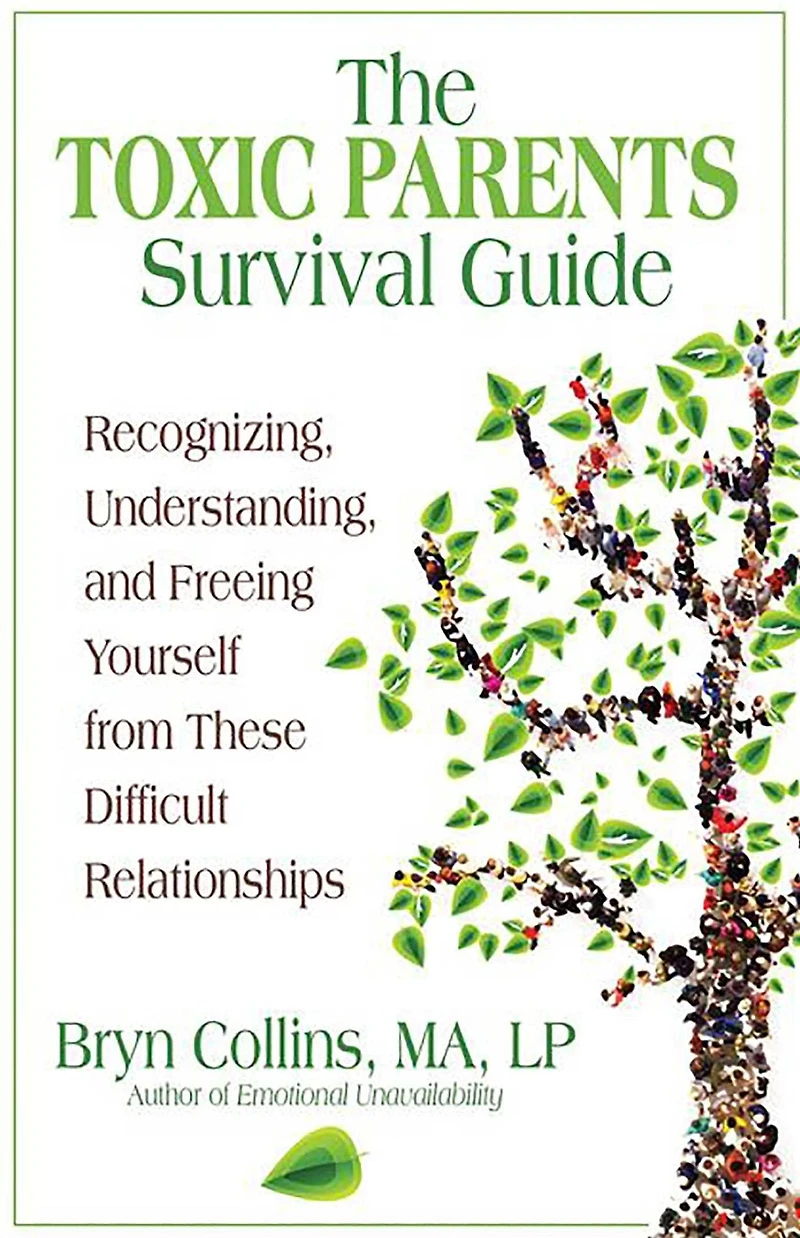 The Toxic Parents Survival Guide: Recognizing, Understanding, and Freeing Yourself from These Difficult Relationships