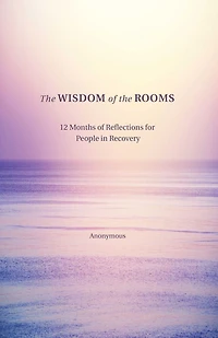the Wisdom of Rooms: 12 Months Reflections for People Recovery