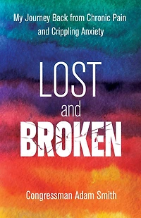 Lost and Broken: My Journey Back from Chronic Pain Crippling Anxiety