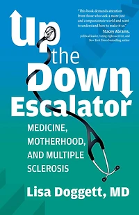 Up The Down Escalator: Medicine, Motherhood, and Multiple Sclerosis