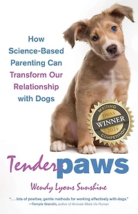 Tender Paws: How Science-Based Parenting Can Transform Our Relationship with Dogs