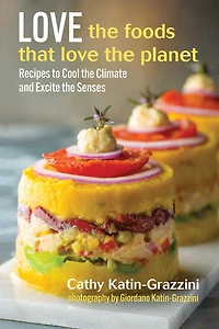Love the Foods that Planet: Recipes Cool Climate and Excite Senses