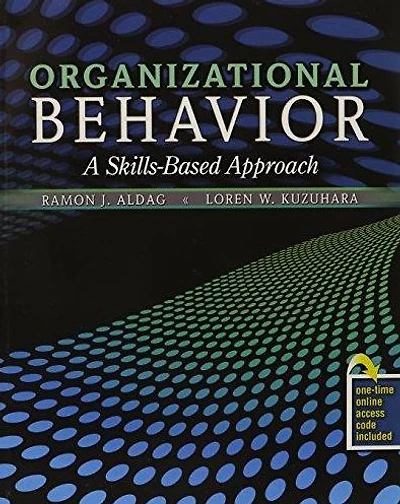 Organizational Behavior: A Skills-Based Approach