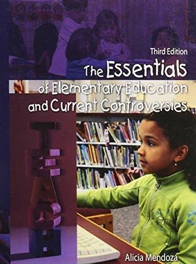 The Essentials of Elementary Education and Current Controversies