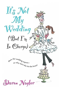 It's Not My Wedding: But I'm in Charge