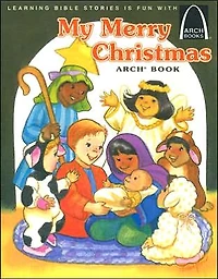 My Merry Christmas Arch Book: Luke 2:1-20 for Children