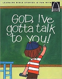 God, I've Gotta Talk to You!: Prayers for Children