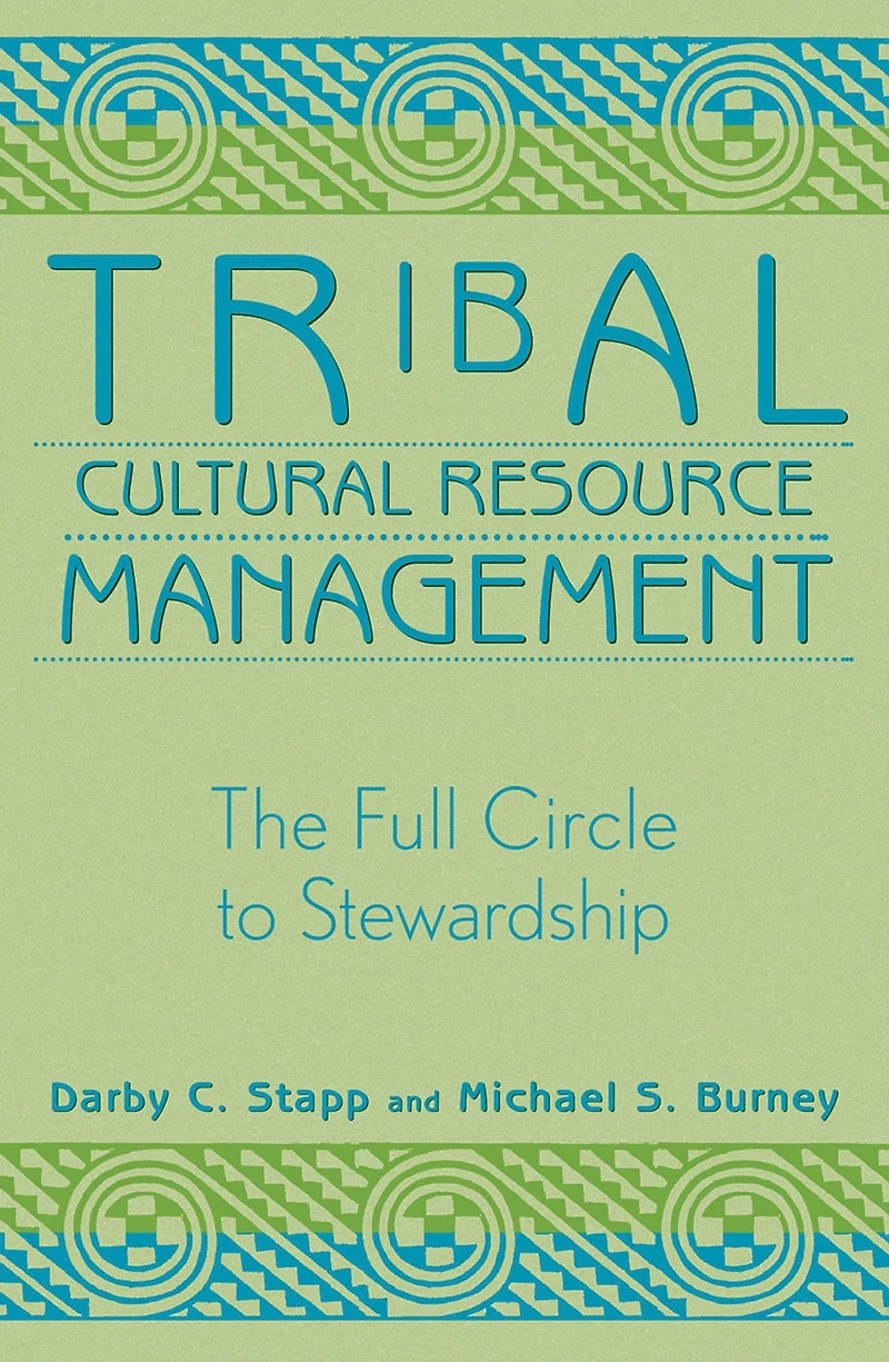 Tribal Cultural Resource Management: The Full Circle to Stewardship