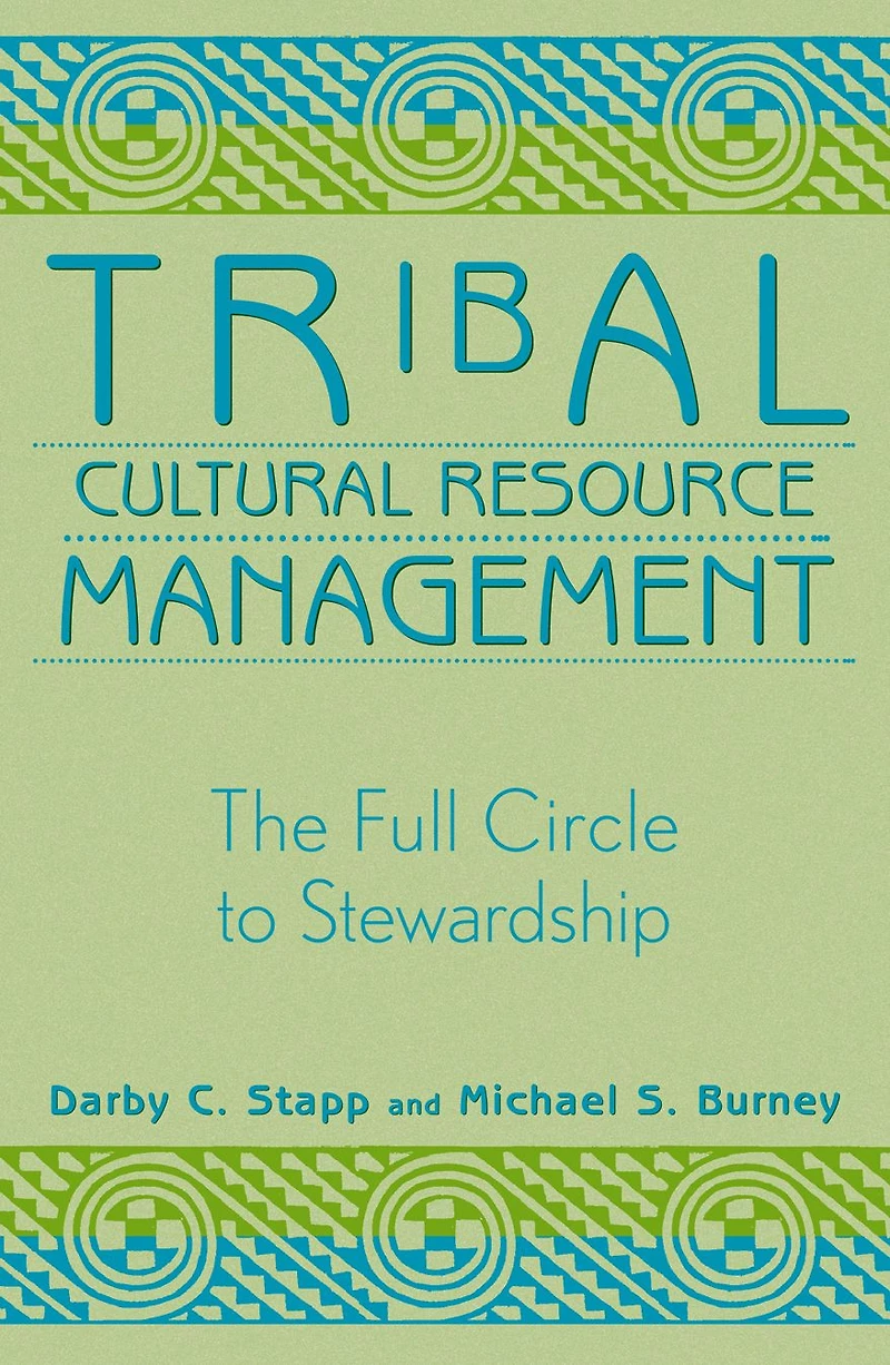 Tribal Cultural Resource Management: The Full Circle to Stewardship
