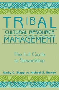Tribal Cultural Resource Management: The Full Circle to Stewardship