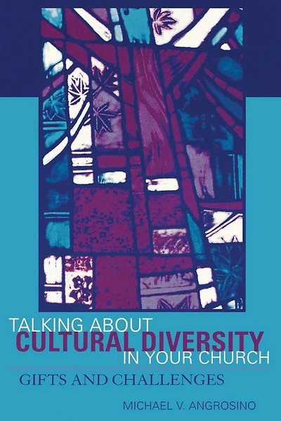 Talking About Cultural Diversity in Your Church: Gifts and Challenges