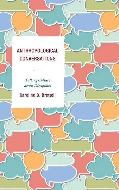 Anthropological Conversations: Talking Culture across Disciplines