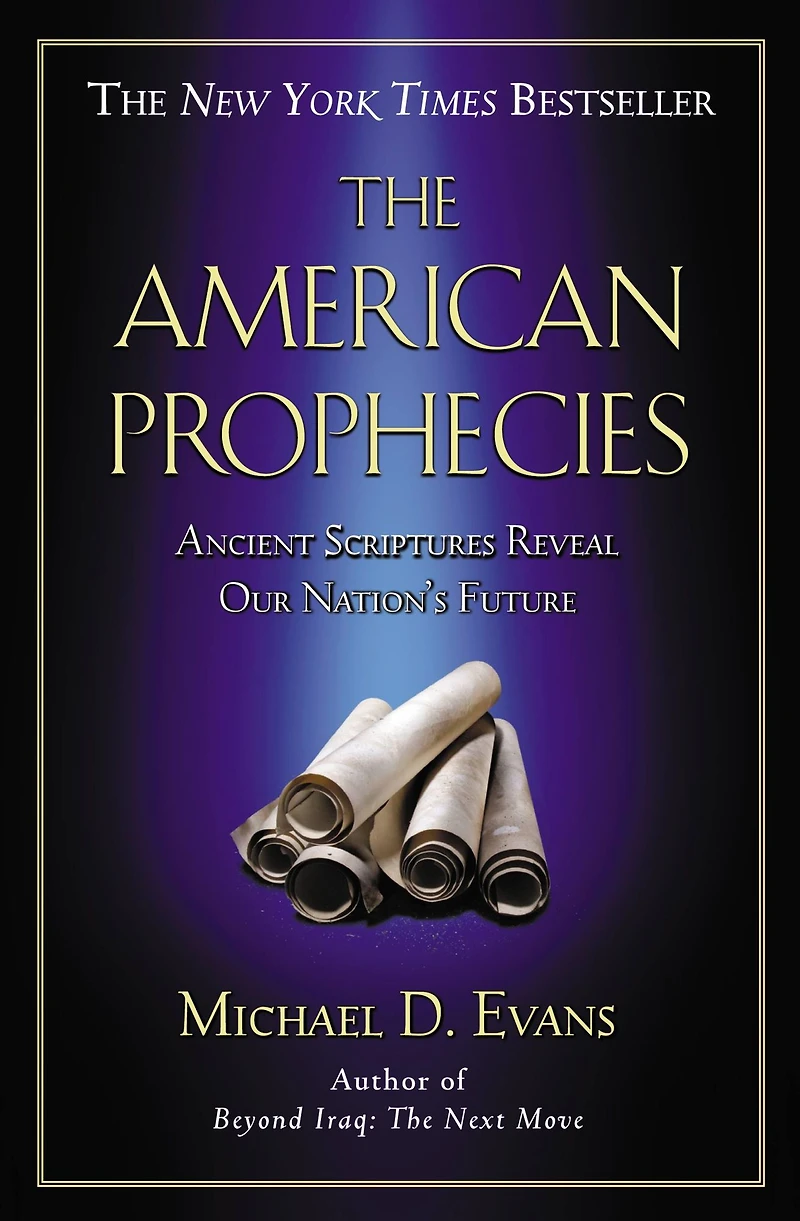 The American Prophecies: Ancient Scriptures Reveal Our Nation's Future