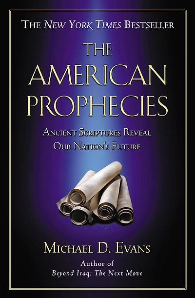 The American Prophecies: Ancient Scriptures Reveal Our Nation's Future