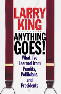 Anything Goes!: What I've Learned from Pundits, Politicians, and Presidents (Abridged)