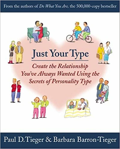 Just Your Type: Create the Relationship You've Always Wanted Using Secrets of Personality Type