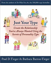 Just Your Type: Create the Relationship You've Always Wanted Using Secrets of Personality Type