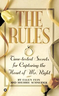 the Rules (TM): Time-Tested Secrets for Capturing Heart of Mr. Right