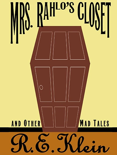 Mrs. Rahlo's Closet and Other Mad Tales