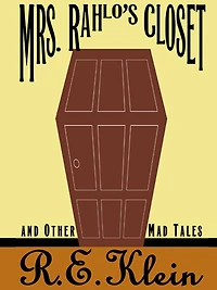 Mrs. Rahlo's Closet and Other Mad Tales