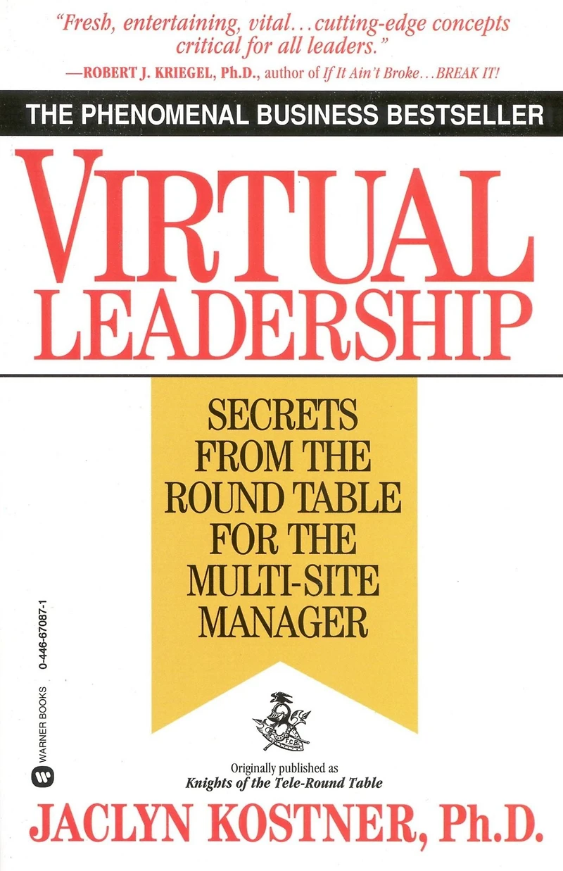 Virtual Leadership: Secrets from the Round Table for Multi-Site Manager