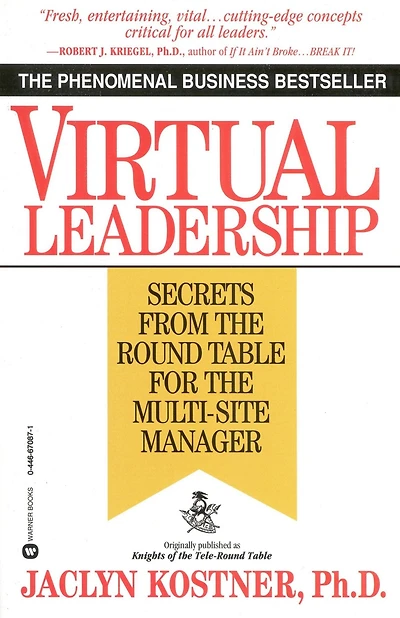 Virtual Leadership: Secrets from the Round Table for Multi-Site Manager