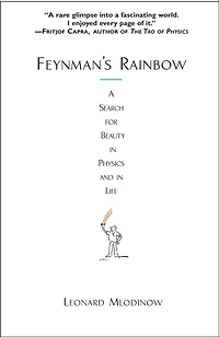 Feynman's Rainbow: A Search for Beauty Physics and Life