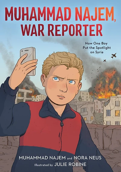 Muhammad Najem, War Reporter: How One Boy Put the Spotlight on Syria