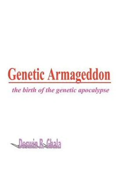 Genetic Armageddon: The Birth of the Genetic Apocalypse