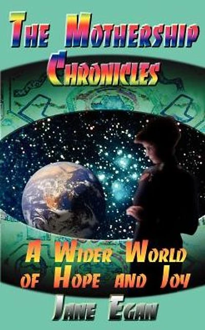 A Wider World of Hope and Joy: Adventures Aboard a Pleiadean Mothership