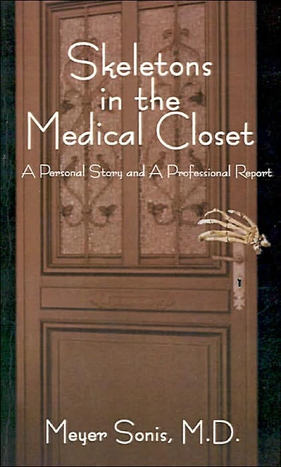 Skeletons in the Medical Closet: A Personal Story and Professional Report