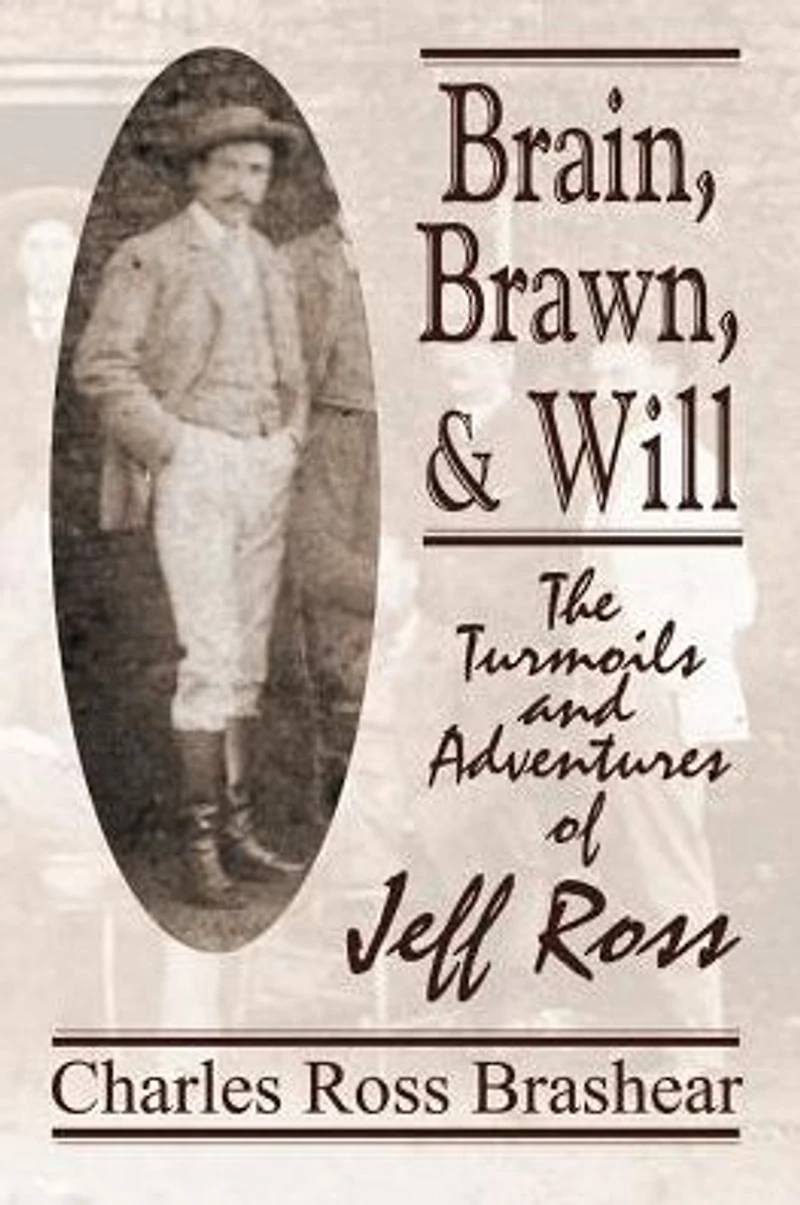 Brain, Brawn, and Will: The Turmoils and Adventures of Jeff Ross