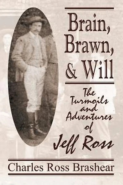 Brain, Brawn, and Will: The Turmoils and Adventures of Jeff Ross